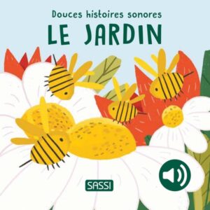 DOUCES HISTOIRES SONORES LE JARDIN - SASSI