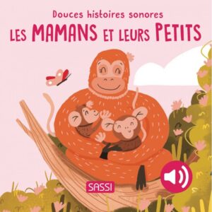 Livre sonore Les mamans et leurs petits - SASSI
