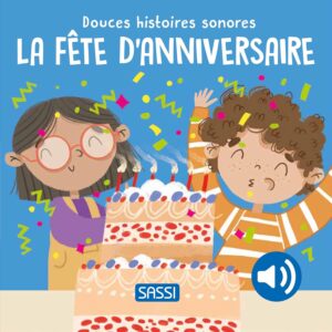 DOUCES HISTOIRES SONORES LA FETE D'ANNIVERSAIRE - SASSI