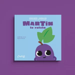 Livre Les Graines de Demain : Martin le raisin - CHEFCLUB KIDS