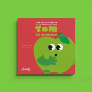 Livre Les Graines de Demain : Tom la pomme - CHEFCLUB KIDS