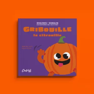 Livre Graines de Demain : "Gribouille la citrouille" - CHEFCLUB KIDS